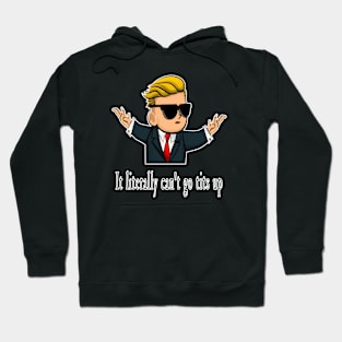 It Literally Can't Go Tits Up Hoodie